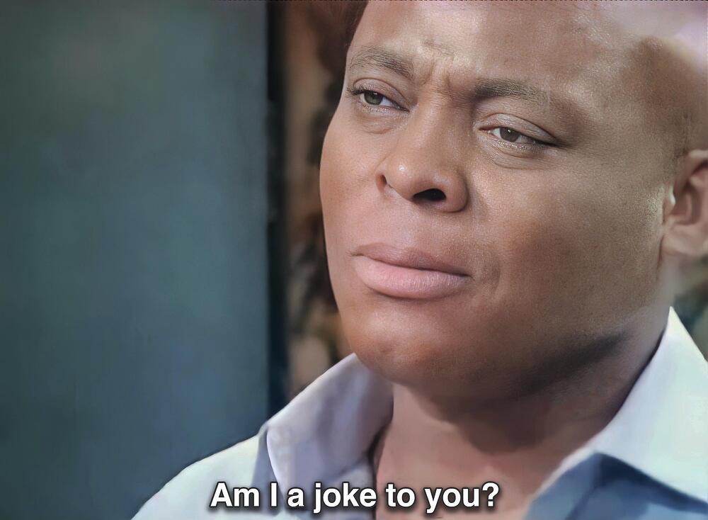 am I a joke to you