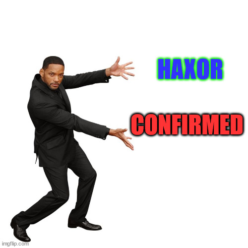Haxor Confirmed