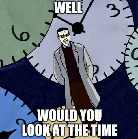 would-you-look-at-the-time-v0-jfzbvb8rxt8f1
