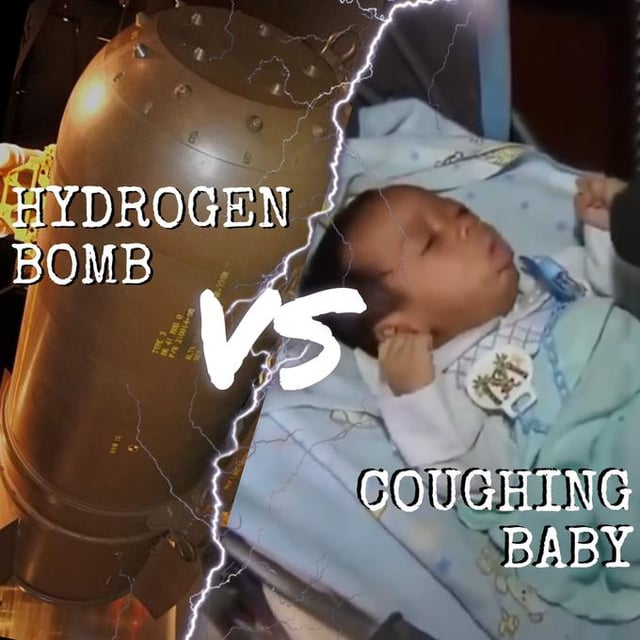 coughing-baby-vs-hydrogen-bomb-who-wins-v0-lyal3hna2t0b1
