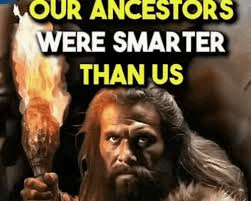 meme-our-ancestors-were-smarter-than-us
