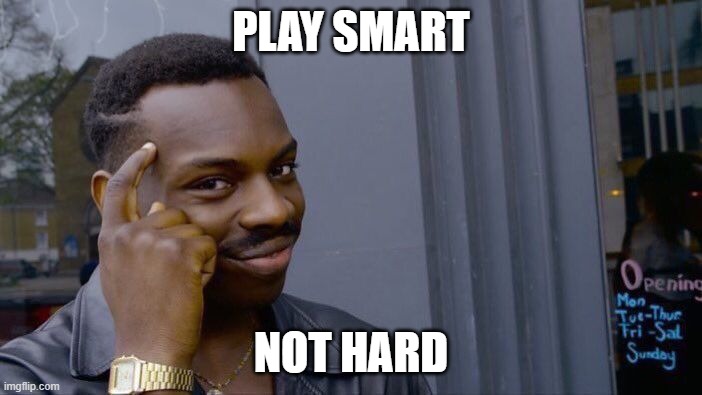 PLAY SMART NOT HARD