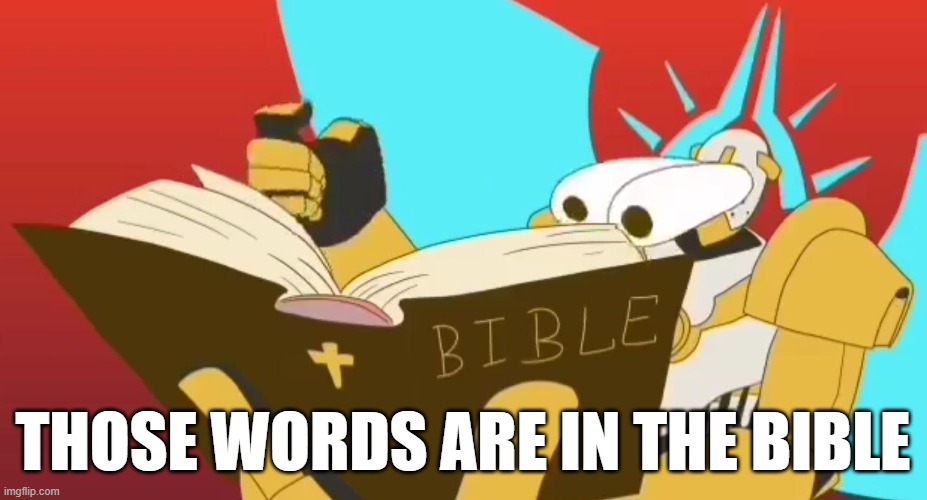 THOSE WORDS ARE IN THE BIBLE